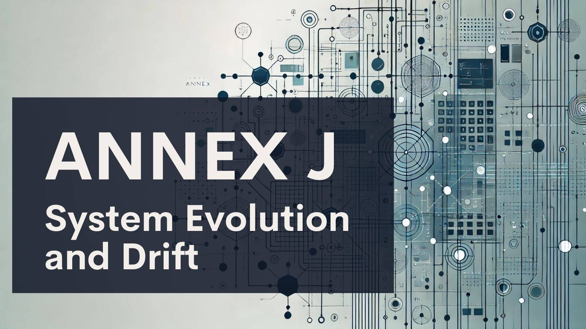 ANNEX J System Evolution and Drift" text over a background of abstract circuitry and geometric shapes, suggesting technology and systems integration themes.
