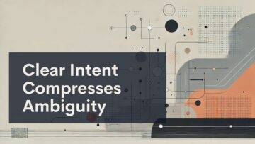 A geometric abstract design with circles, lines, and shapes in muted colors. Overlaid text reads: "Clear Intent Compresses Ambiguity.