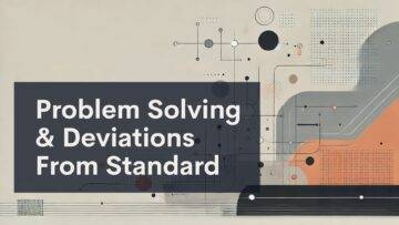 A graphic with abstract geometric shapes and lines, featuring the text “Problem Solving & Deviations From Standard” in bold white letters on a dark rectangle.