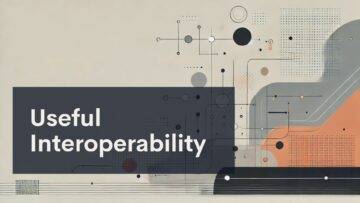 A graphic with the text "Useful Interoperability" over abstract geometric shapes, lines, and dots in muted colors, suggesting technology and connectivity.