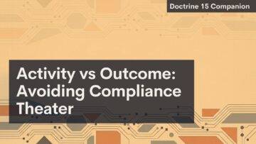 Slide with geometric, circuit-like orange and tan patterns. Dark overlay box contains white text: "Activity vs Outcome: Avoiding Compliance Theater." Top right dark label reads, "Doctrine 15 Companion.